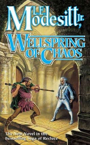 [The Saga of Recluce 12] • Wellspring of Chaos